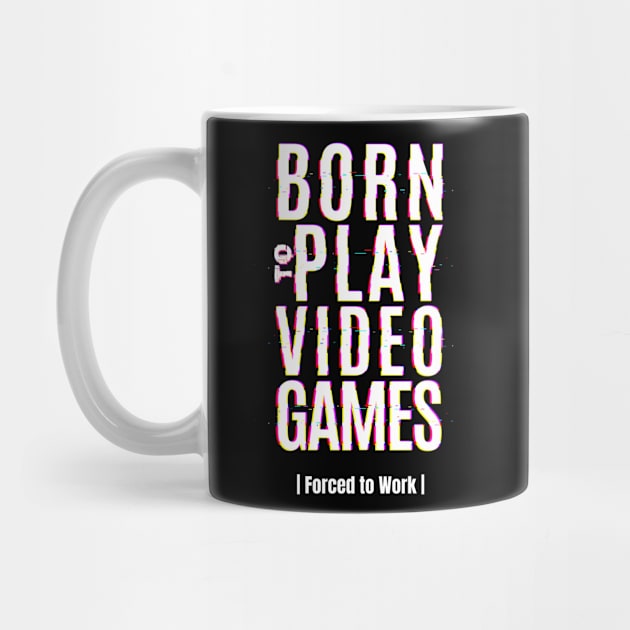 Born to play video games gamer gift by G-DesignerXxX